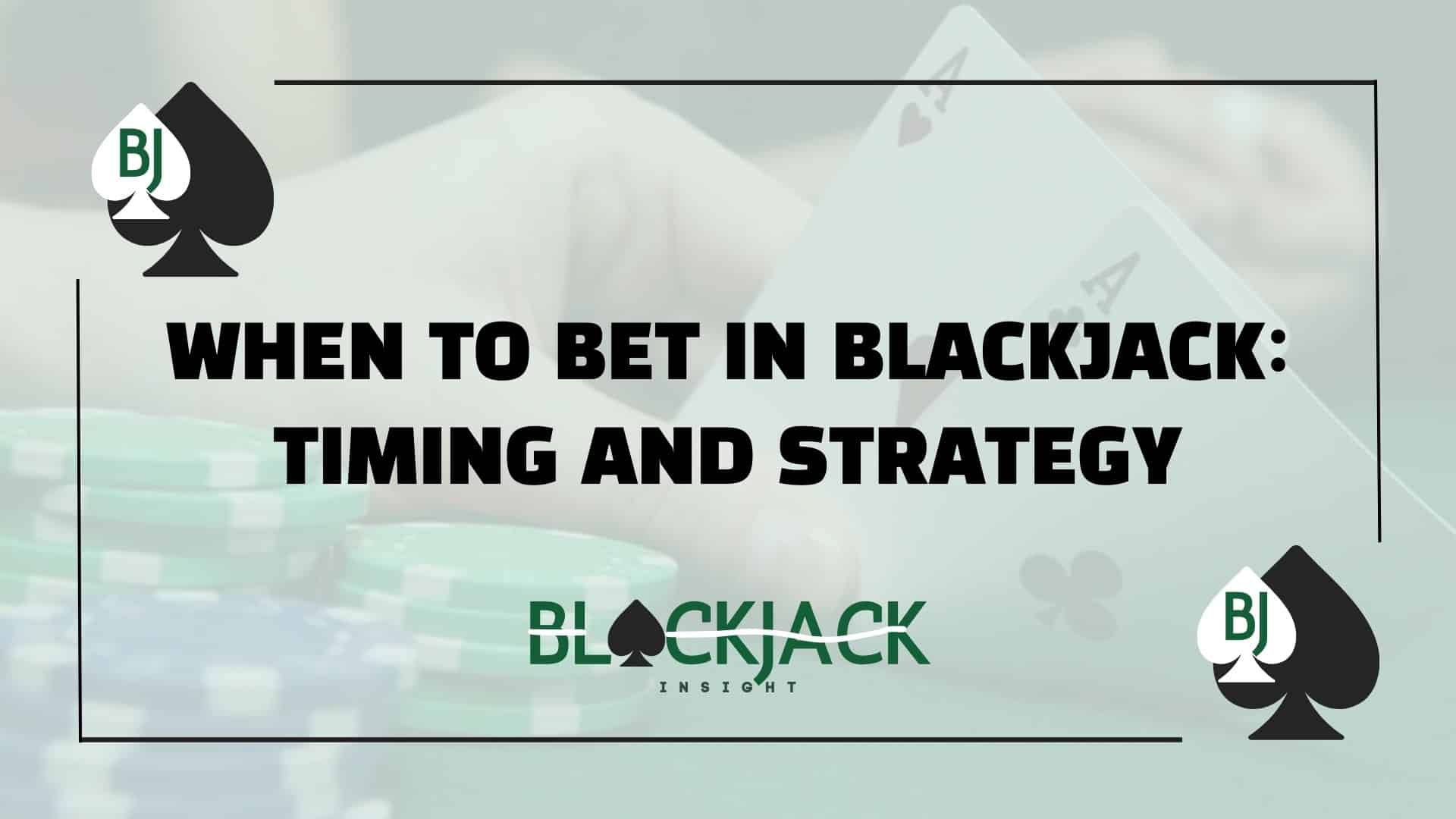 When to Bet in Blackjack: Timing and Strategy