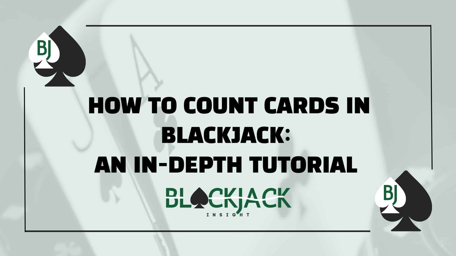 How to Count Cards in Blackjack An In-Depth Tutorial