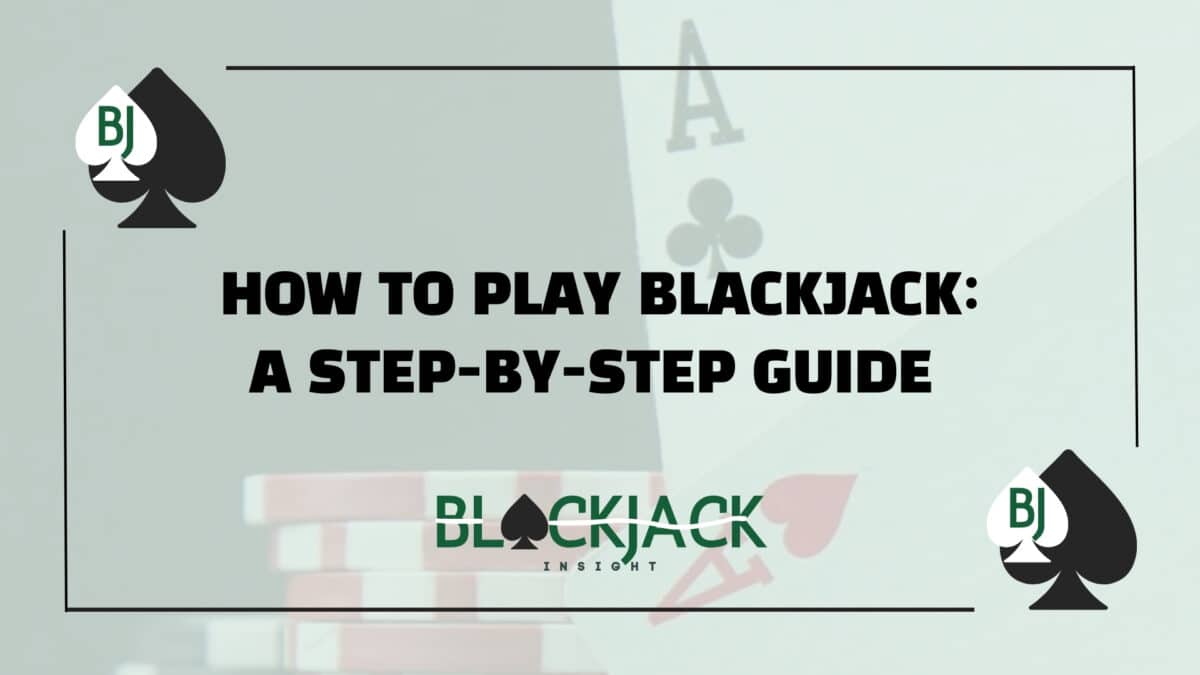 How To Play Blackjack A Step By Step Guide