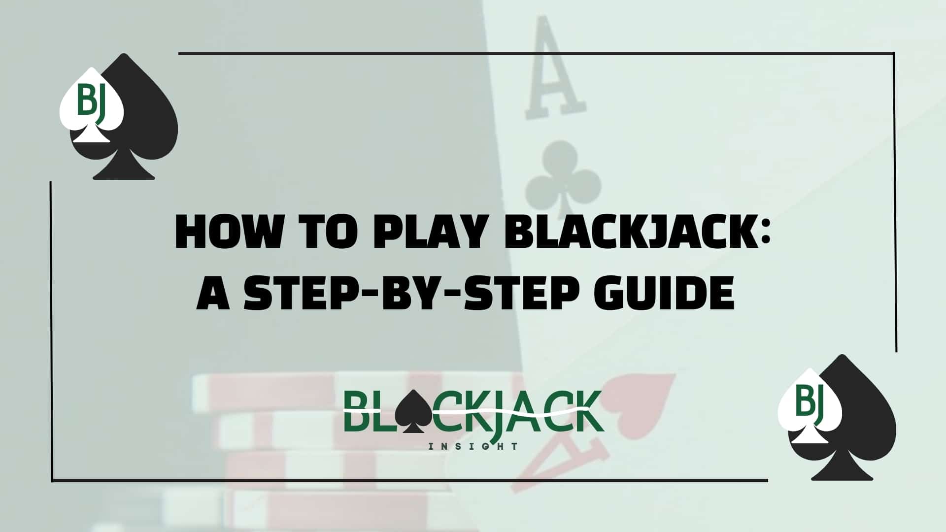 How to Play Blackjack: A Step-by-Step Guide