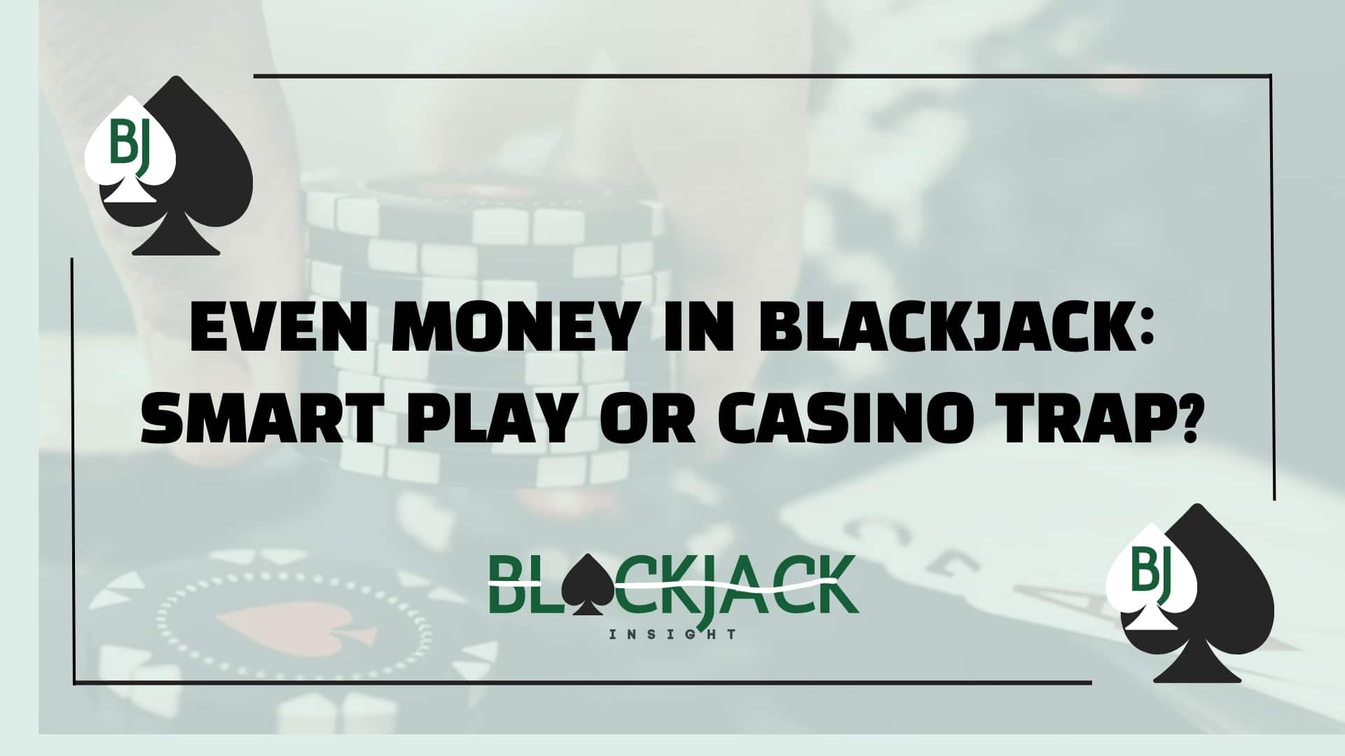 Even Money in Blackjack: Smart Play or Casino Trap