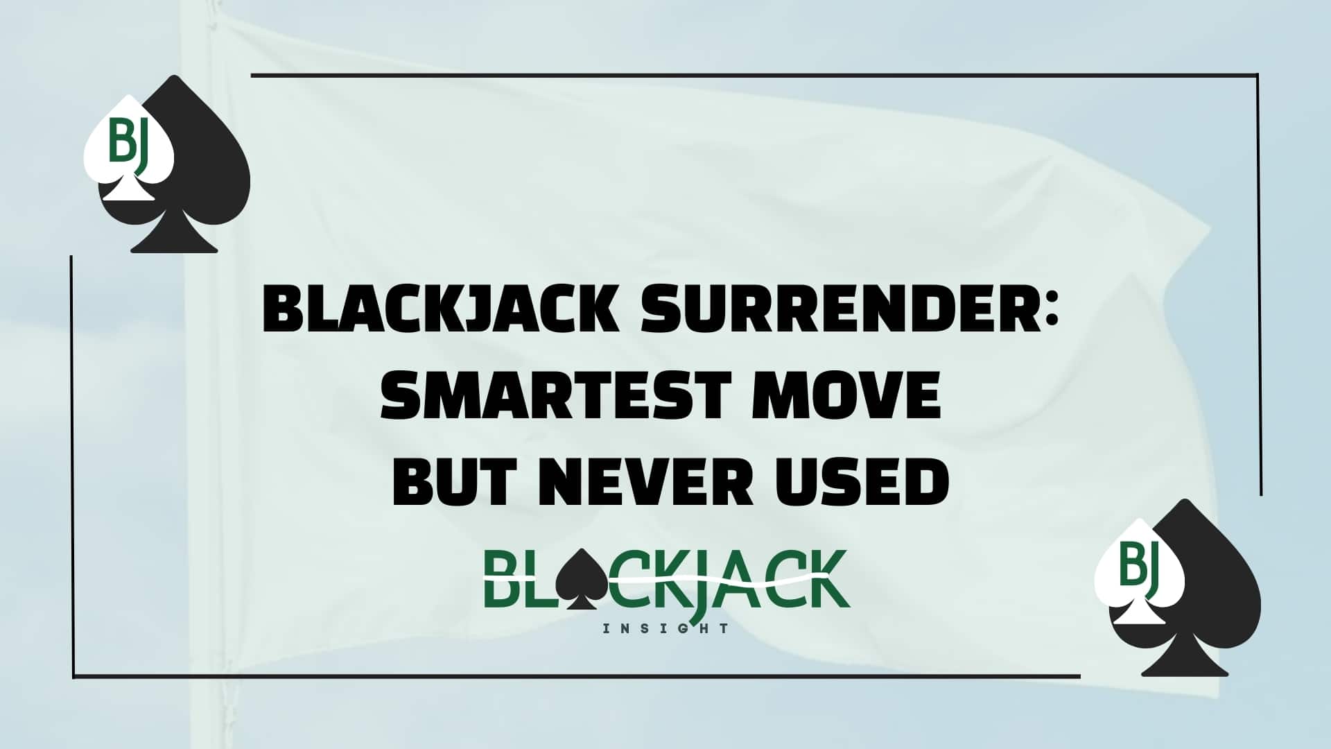 Blackjack Surrender Smartest Move But Never Used