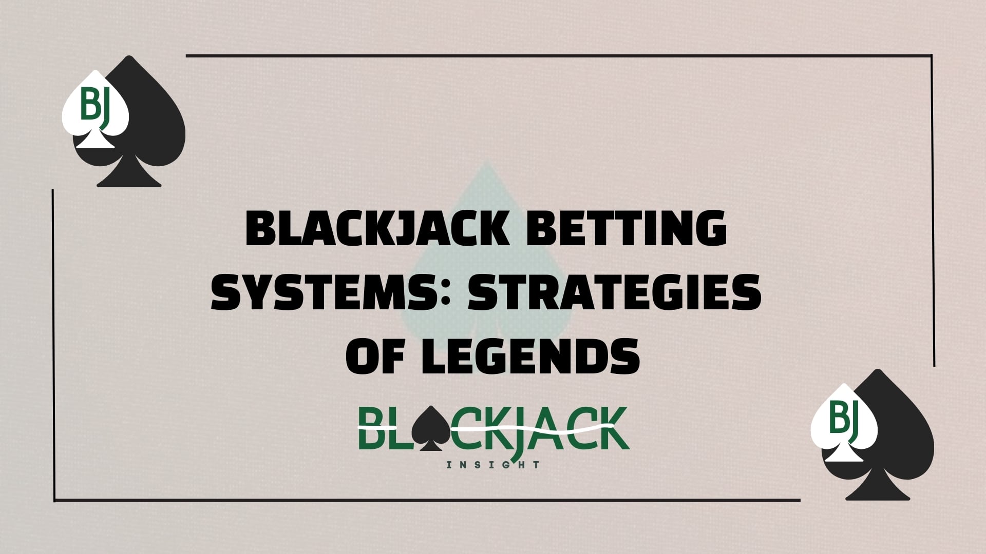Blackjack Betting Systems Strategies of Legends