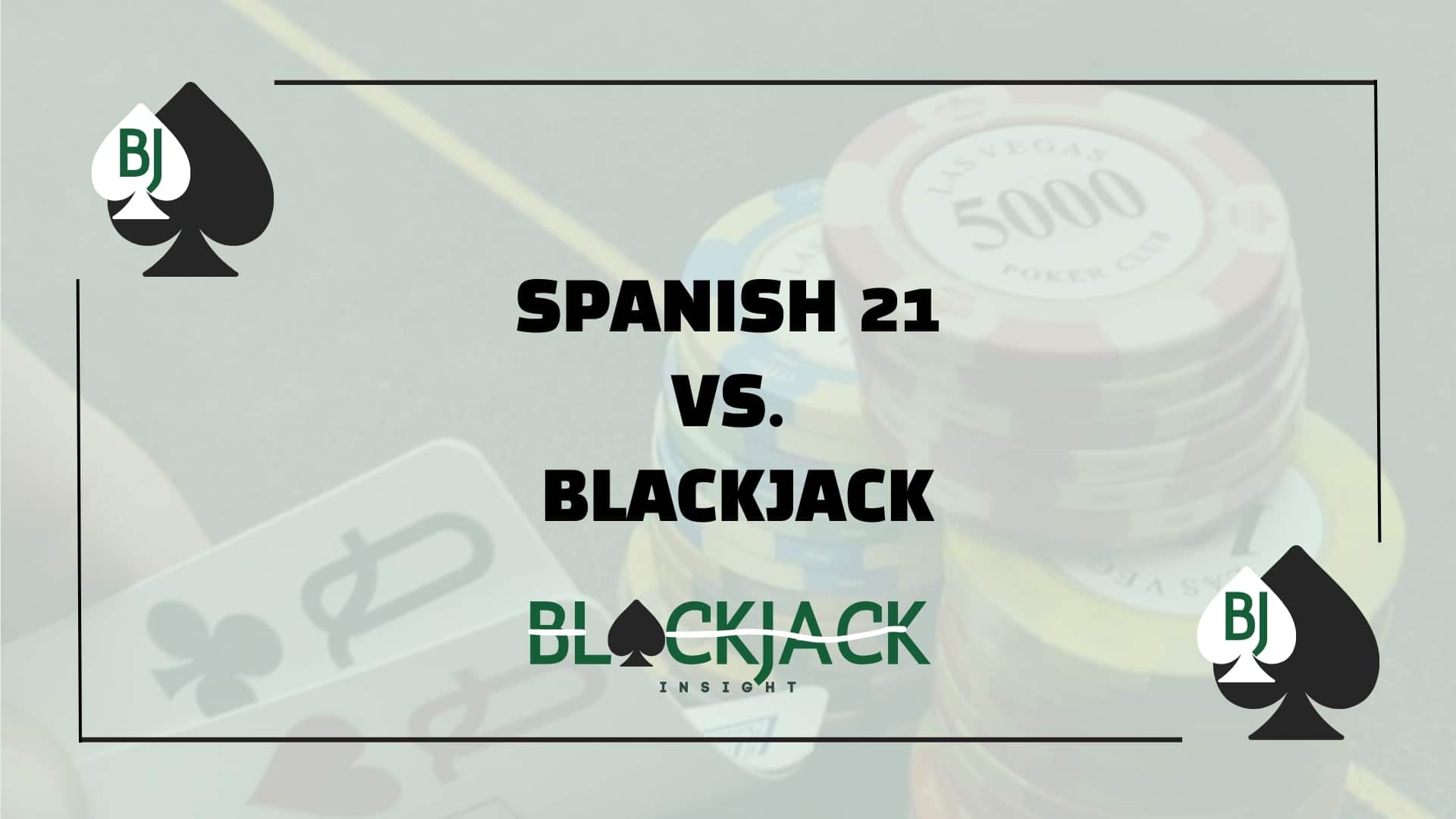 Spanısh 21 vs. Blackjack