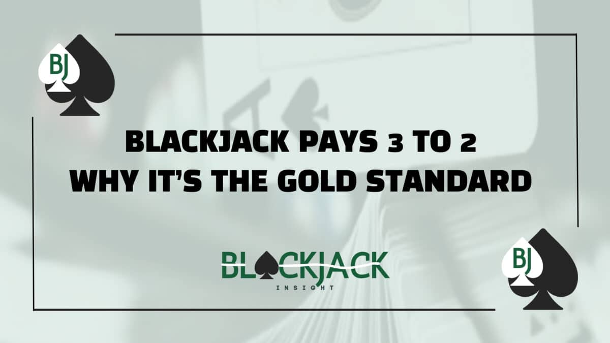 Blackjack Pays 3 To 2 Why It s The Gold Standard blackjack-pays-3-to-2-why-it-s-the-gold-standard