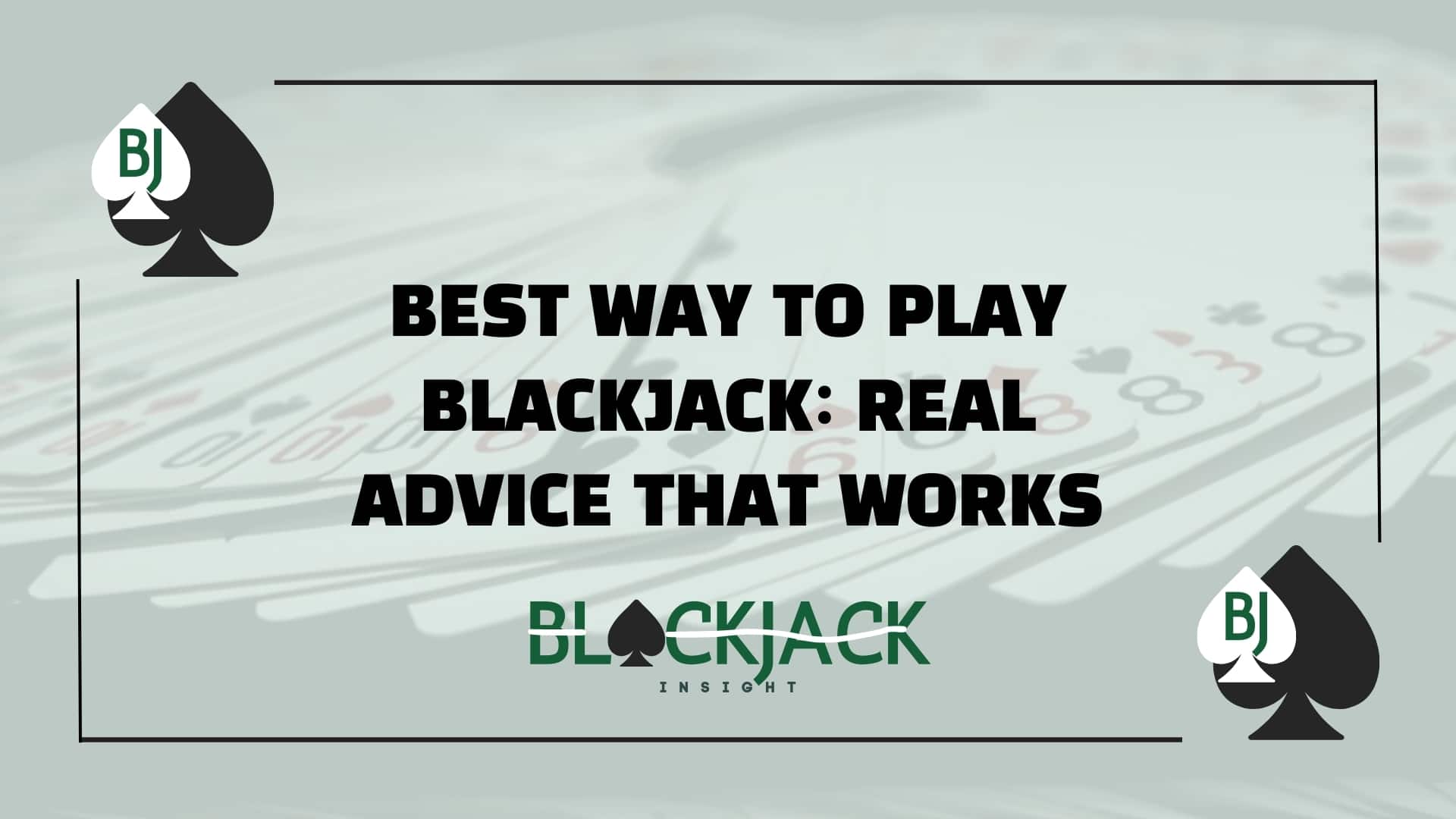 Best Way to Play Blackjack: Real Advıce That Works